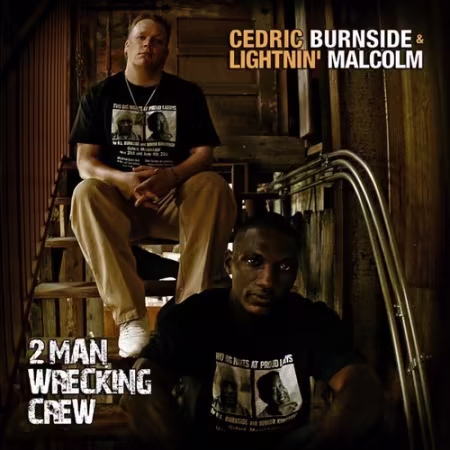 Cedric Burnside &amp; Lightnin' Malcom - 2 Man Wrecking Crew (2008)[FLAC_MP3]