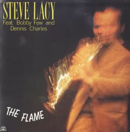 Steve Lacy Feat. Bobby Few And Dennis Charles - The Flame (1982)