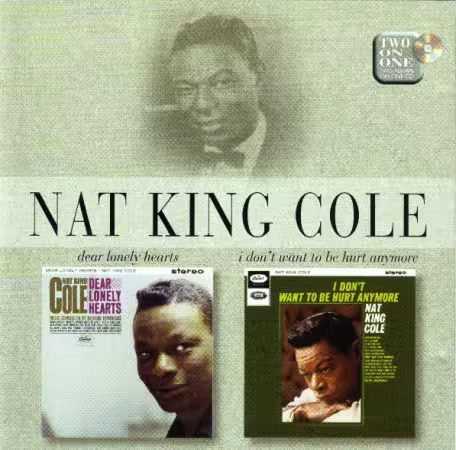 Nat King Cole – Dear Lonely Hearts / I Don't Want To Be Hurt Anymore (1998)