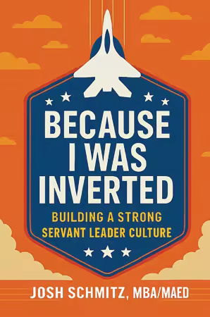 Because I Was Inverted: Building a Strong Servant Leader Culture (True/Retail EPUB)