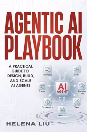 Agentic AI Playbook : A Practical Guide to Design, Build and Scale AI Agents