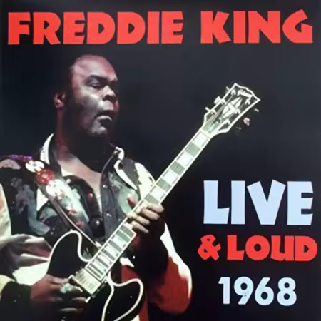 Freddie King - Live &amp; Loud 1968 (2014)[FLAC/MP3]