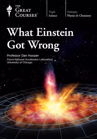 The Great Courses - What Einstein Got Wrong