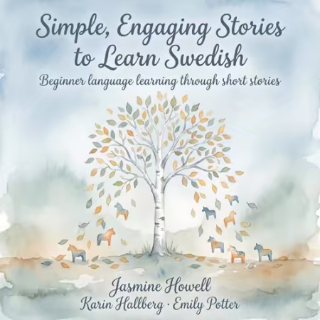 Simple, Engaging Stories To Learn Swedish: Beginner language learning through short stories[Audiobook]