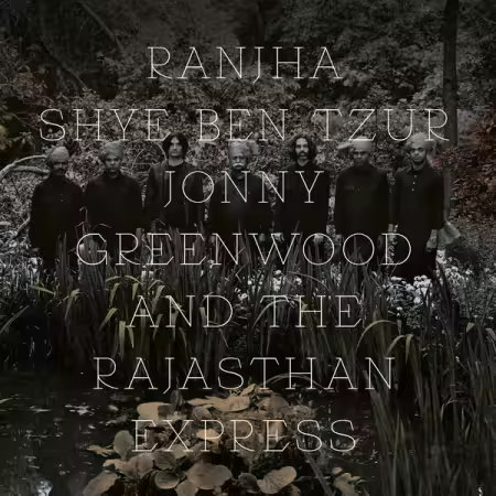 Jonny Greenwood, Shye Ben Tzur, The Rajasthan Express - Ranjha (2026)