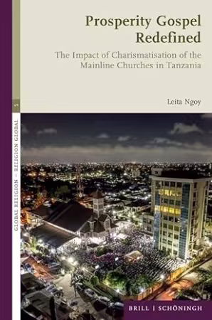 Prosperity Gospel Redefined: The Impact of Charismatisation of the Mainline Churches in Tanzania