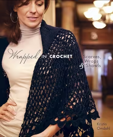 Wrapped in Crochet: Scarves, Wraps, & Shawls