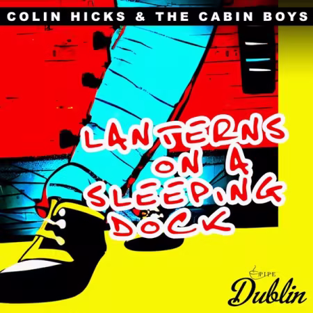 Colin Hicks &amp; the Cabin Boys - Lanterns on a Sleeping Dock (Remastered) (2026)
