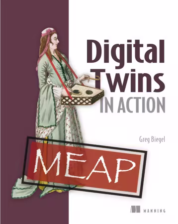 Digital Twins in Action (MEAP 07)