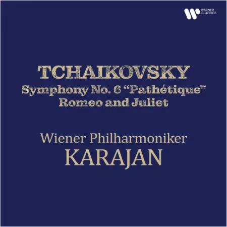 Herbert von Karajan, Wiener Philharmoniker - Tchaikovsky: Symphony No. 6 “Pathétique” &amp; Romeo and Juliet (2026)