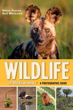 Wildlife of Botswana: A Photographic Guide
