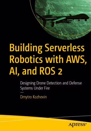 Building Serverless Robotics with AWS, AI, and ROS 2 (True PDF,EPUB)