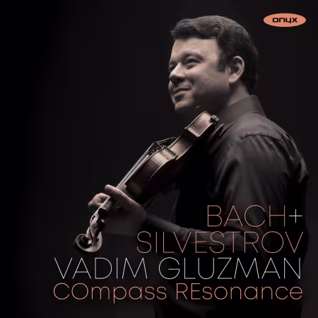 Vadim Gluzman, COmpass REsonance, Zachary Carrettin, Mina Gajić - Bach &amp; Silvestrov (2026)