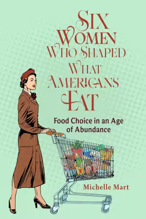 Six Women Who Shaped What Americans Eat