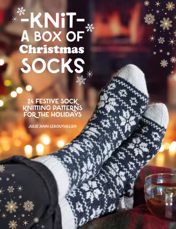 Knit a Box of Christmas Socks : 24 Festive Sock Knitting Patterns for the Holidays