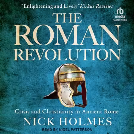 The Roman Revolution: Crisis and Christianity in Ancient Rome[Audiobook]