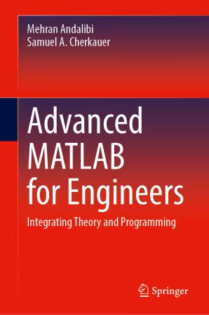 Advanced MATLAB for Engineers: Integrating Theory and Programming