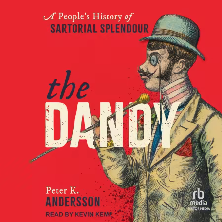 The Dandy: A People's History of Sartorial Splendour[Audiobook]