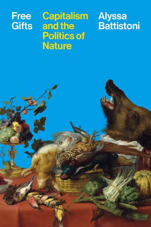 Free Gifts: Capitalism and the Politics of Nature (True/Retail EPUB)