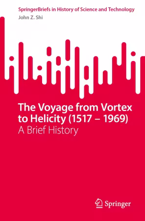 The Voyage from Vortex to Helicity (1517 – 1969)
