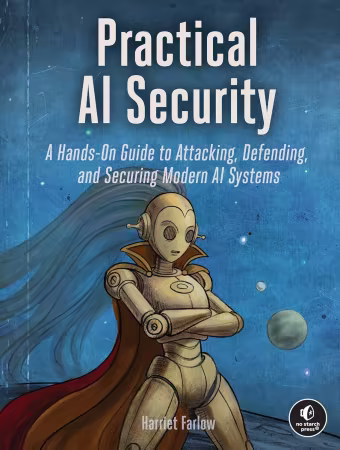 Practical AI Security: A Hands-on Guide to Attacking, Defending, and Securing Modern AI Systems (True PDF, MOBI)