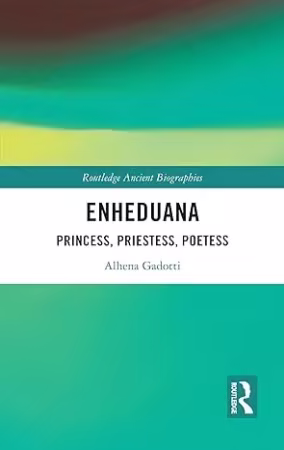 Enheduana: Princess, Priestess, Poetess