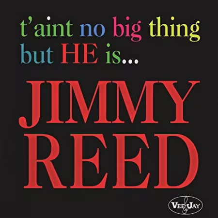 Jimmy Reed - T'Aint No Big Thing But He Is... Jimmy Reed (1963)[FLAC/MP3]