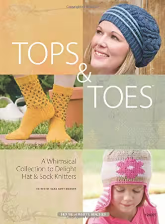 Tops &amp; Toes: A Whimsical Collection to Delight Hat &amp; Sock Knitters[EPUB]