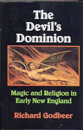 The Devil's Dominion: Magic and Religion in Early New England