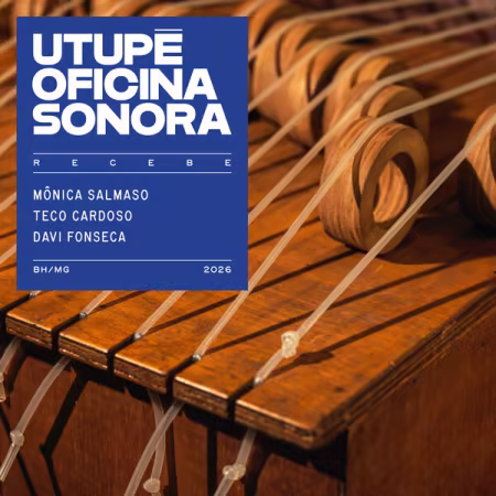 VA - Utupê Oficina Sonora Recebe Mônica Salmaso, Teco Cardoso e Davi Fonseca (2026) Mp3 / Flac / Hi-Res