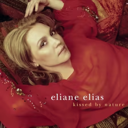 Eliane Elias - Kissed By Nature (2002)[FLAC/MP3]