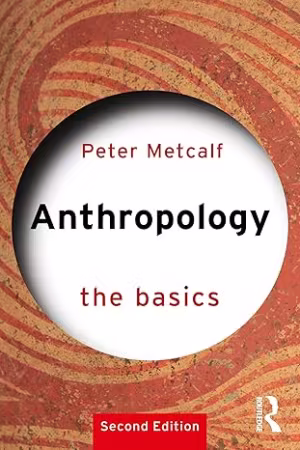 Anthropology: The Basics, 2nd Edition