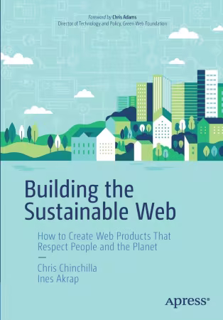 Building the Sustainable Web: How to Create Web Products That Respect People and the Planet (True PDF,EPUB)