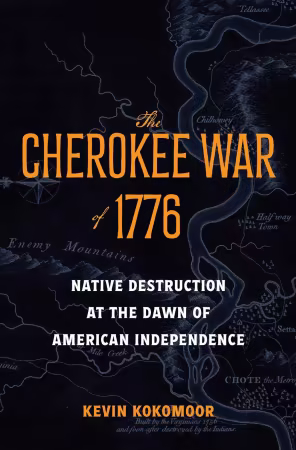 The Cherokee War of 1776: Native Destruction at the Dawn of American Independence