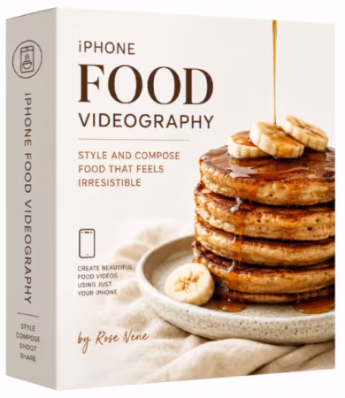 iPhone Food Videography: Style &amp; Compose Food That Feels Irresistible