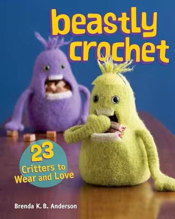 Beastly Crochet: 23 Critters to Wear and Love[True EPUB]