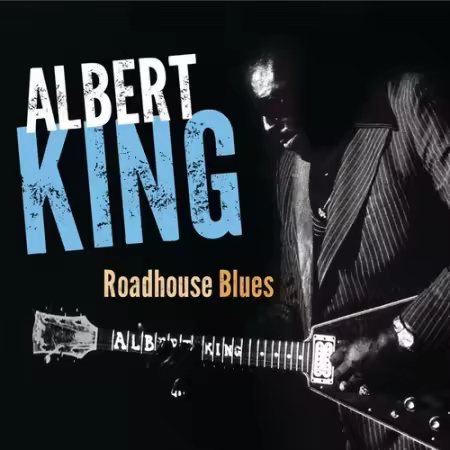 Albert King - Roadhouse Blues (2013)[FLAC/MP3]
