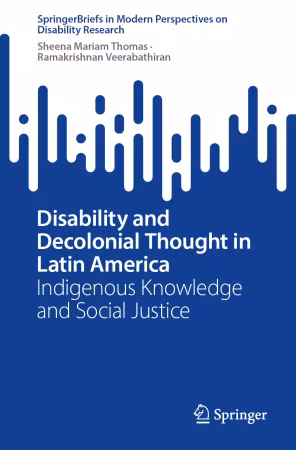 Disability and Decolonial Thought in Latin America: Indigenous Knowledge and Social Justice