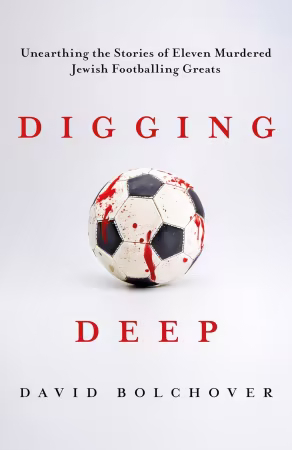 Digging Deep: Unearthing the Stories of Eleven Murdered Jewish Footballing Greats