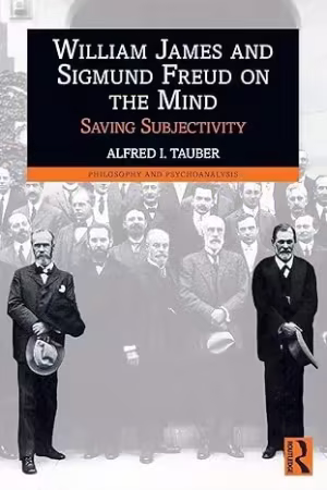 William James and Sigmund Freud on the Mind: Saving Subjectivity