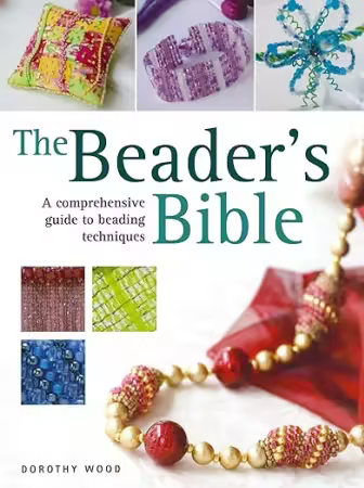 The Beader's Bible: A Comprehensive Guide to Beading Techniques