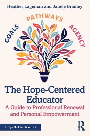 The Hope-Centered Educator: A Guide to Professional Renewal and Personal Empowerment