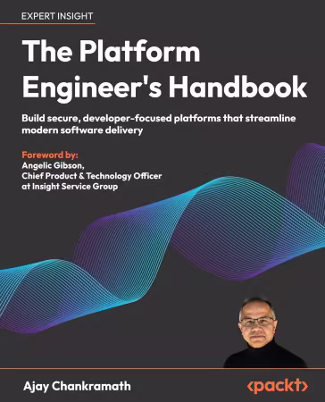 The Platform Engineer's Handbook: Build secure, developer-focused platforms that streamline modern software delivery (True EPUB)