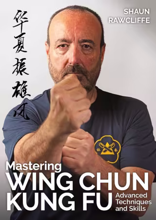 Mastering Wing Chun Kung Fu : Advanced Techniques and Skills
