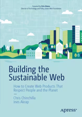 Building the Sustainable Web: How to Create Web Products That Respect People and the Planet