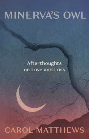 Minerva's Owl: Afterthoughts on Love and Loss: Afterthoughts of Love and Loss