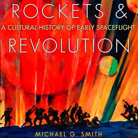 Rockets and Revolution: A Cultural History of Early Spaceflight[Audiobook]