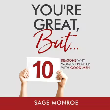 You're Great, But... 10 Reasons Why Women Break Up with Good Men[Audiobook]