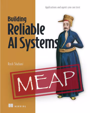 Building Reliable AI Systems (MEAP 12)