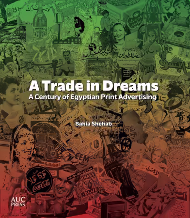 A Trade in Dreams: A Century of Egyptian Print Advertising